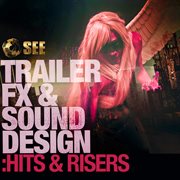 Trailer fx & sound design:  hits & risers cover image