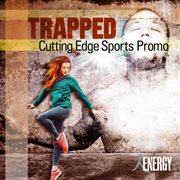 Trapped - cutting edge sports promo cover image