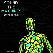 Sound the machines - anthem rock cover image