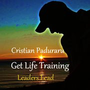 Leaders lead (get life training) cover image
