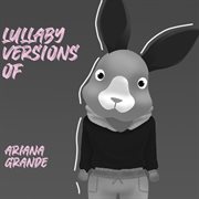 Lullaby renditions of ariana grande cover image