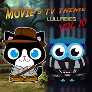 Movie & tv theme lullabies, vol. 10 cover image