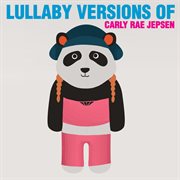 Lullaby renditions of carly rae jepsen cover image