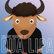 Lullaby renditions of dua lipa cover image