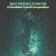 Best friends forever...a dandelion council compendium cover image