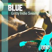 Blue - gritty indie swamp cover image