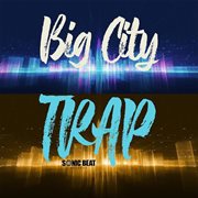 Big city trap cover image