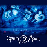 Opium moon: day + night cover image