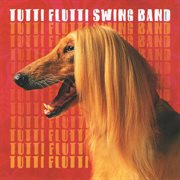 Tutti flutti swing band cover image