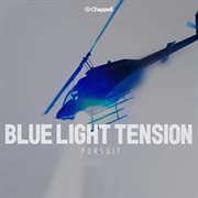 Blue light tension: pursuit cover image