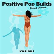 Positive pop builds cover image