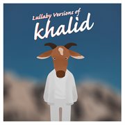 Lullaby renditions of khalid cover image
