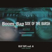 Beat tape, vol. 6: boom-bap side of the barsh cover image