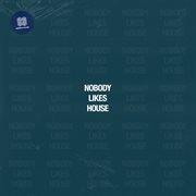 Nobody likes house cover image