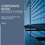 Royalty free music: corporate music (music for business and presentations), vol. iv cover image