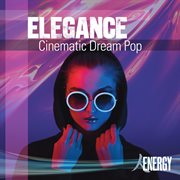 Elegance - cinematic dream pop cover image