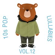 10s pop lullabies, vol. 12 cover image