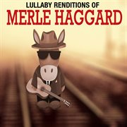 Lullaby renditions of merle haggard cover image