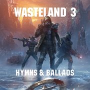 Wasteland 3: hymns & ballads cover image