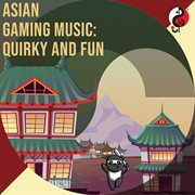 Asian gaming music: quirky and fun cover image