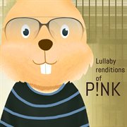 Lullaby renditions of pink cover image