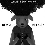 Lullaby renditions of royal blood cover image