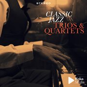 Classic jazz - trios & quartets cover image