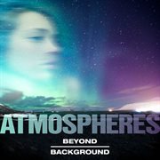 Beyond background: atmospheres cover image