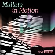 Mallets in motion cover image