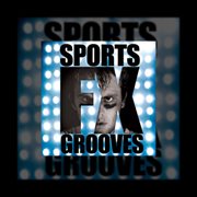 Sports fx grooves (fulls & :30s) cover image