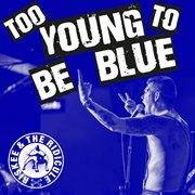 Too young to be blue cover image