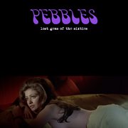 Pebbles: lost gems of the 60s, vol. 1 cover image