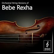 Orchestral string versions of bebe rexha cover image