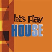 Let's play house cover image