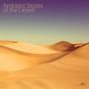 Ambient stories of the desert cover image