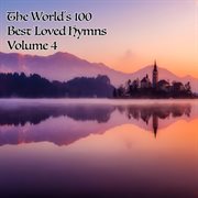 The world's 100 best loved hymns, vol. 4 cover image