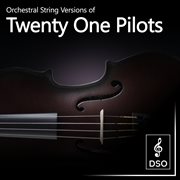 Orchestral string versions of twenty one pilots cover image