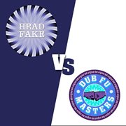 Head fake vs dub fu masters cover image