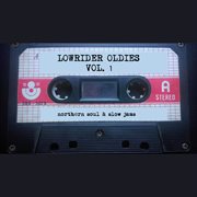 Lowrider Oldies: Northern Soul & Slow Jams, Vol. 1 : Northern Soul & Slow Jams, Vol. 1 cover image