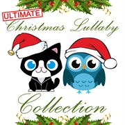 Ultimate christmas lullaby collection, vol. 1 cover image