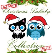 Ultimate christmas lullaby collection, vol. 2 cover image