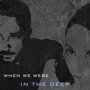 When we were: in the deep cover image