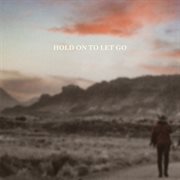 Hold on to let go cover image
