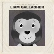 Lullaby versions of liam gallagher cover image