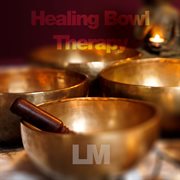 Healing bowl therapy cover image
