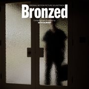Bronzed [original motion picture soundtrack] cover image