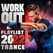 Workout playlist 2022 trance cover image