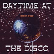 Daytime at the disco cover image