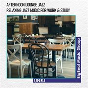 Afternoon lounge jazz - relaxing jazz music for work, study cover image