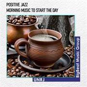 Positive jazz - morning music to start the day cover image